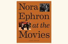 Load image into Gallery viewer, Nora Ephron at the Movies
