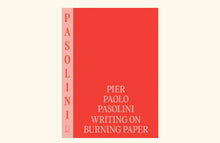 Load image into Gallery viewer, PIER PAOLO PASOLINI: WRITING ON BURNING PAPER
